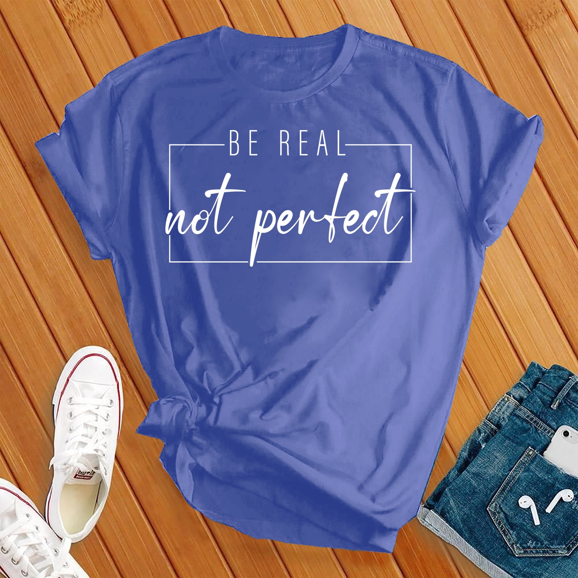 Be Real Not Perfect Tee - Love Tees