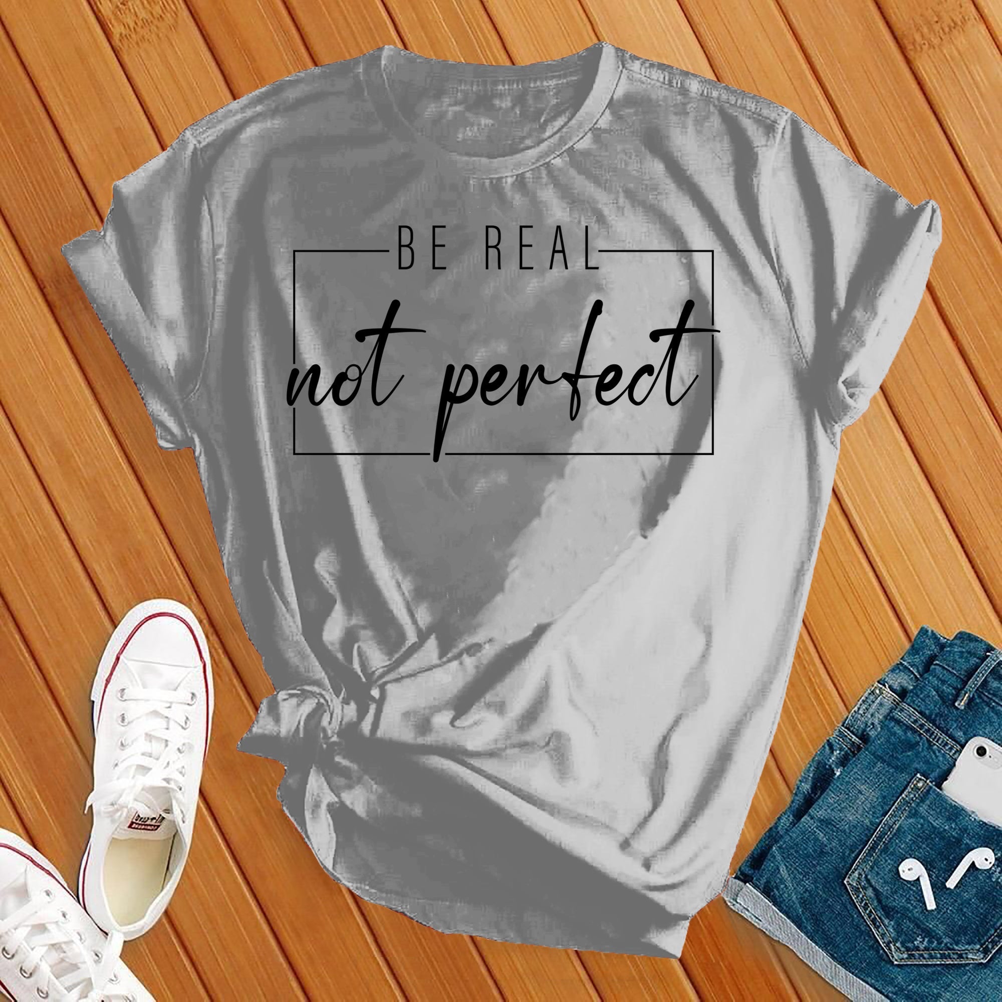 Be Real Not Perfect Tee - Love Tees