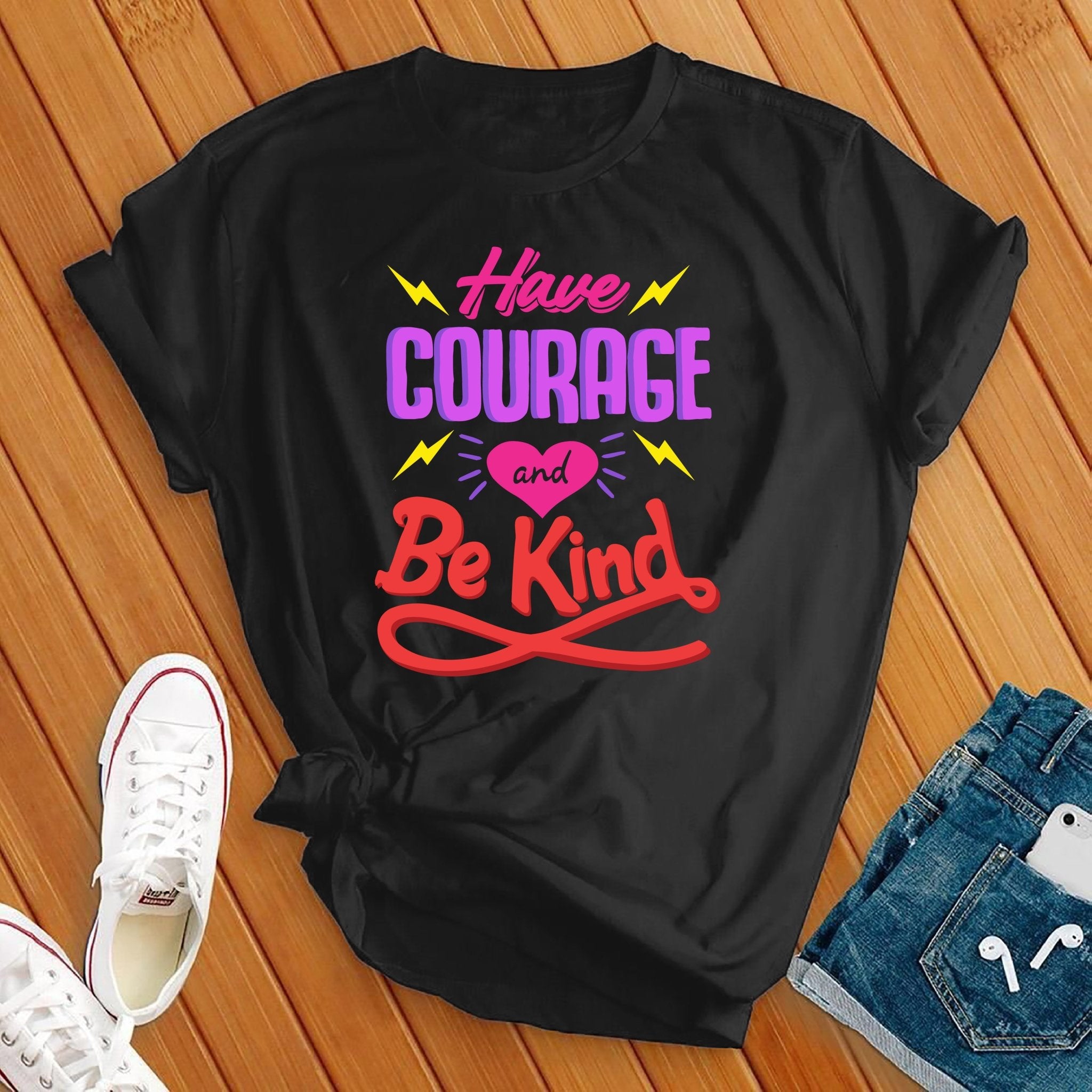 Have Courage And Be Kind Tee - Love Tees