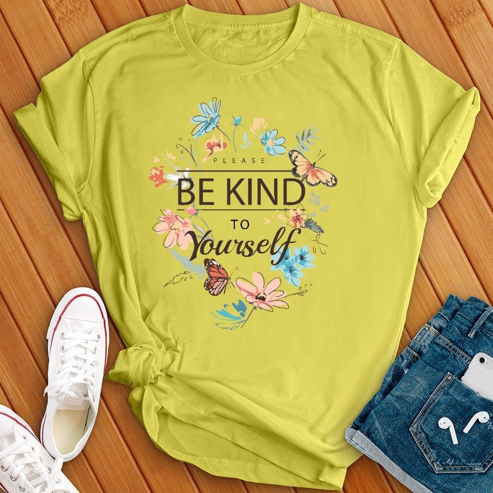 Please Be Kind to Yourself T- Shirt - Love Tees